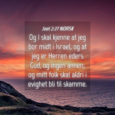 Picture 04 - Joel 2:27 NORSK - Og I skal kjenne at jeg bor midt i Israel, og at - Bible Verse Picture