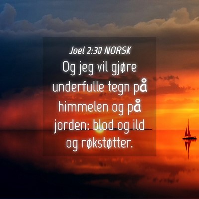 Picture 04 - Joel 2:30 NORSK - Og jeg vil gjøre underfulle tegn på himmelen og - Bible Verse Picture