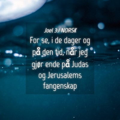 Picture 04 - Joel 3:1 NORSK - For se, i de dager og på den tid, når jeg gjør - Bible Verse Picture