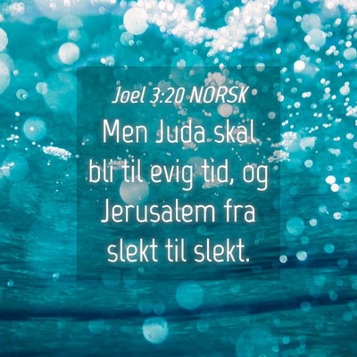 Picture 04 - Joel 3:20 NORSK - Men Juda skal bli til evig tid, og Jerusalem fra - Bible Verse Picture