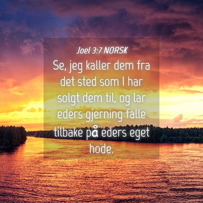 Picture 04 - Joel 3:7 NORSK - Se, jeg kaller dem fra det sted som I har solgt - Bible Verse Picture