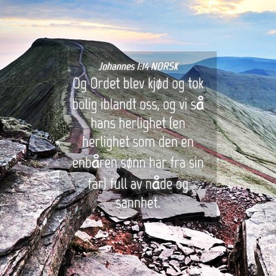 Picture 04 - Johannes 1:14 NORSK - Og Ordet blev kjød og tok bolig iblandt oss, og - Bible Verse Picture