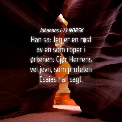 Picture 04 - Johannes 1:23 NORSK - Han sa: Jeg er en røst av en som roper i - Bible Verse Picture