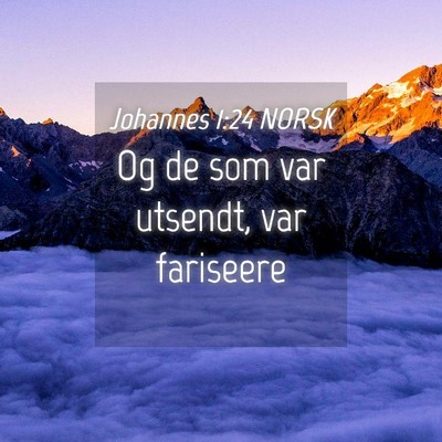 Picture 04 - Johannes 1:24 NORSK - Og de som var utsendt, var - Bible Verse Picture