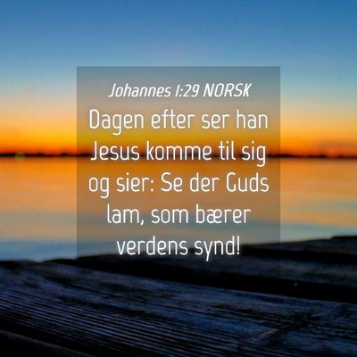 Picture 04 - Johannes 1:29 NORSK - Dagen efter ser han Jesus komme til sig og sier: - Bible Verse Picture