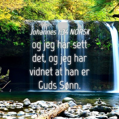 Picture 04 - Johannes 1:34 NORSK - og jeg har sett det, og jeg har vidnet at han er - Bible Verse Picture
