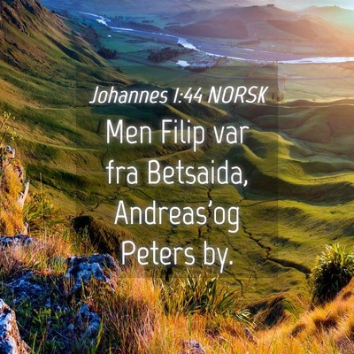 Picture 04 - Johannes 1:44 NORSK - Men Filip var fra Betsaida, Andreas'og Peters - Bible Verse Picture