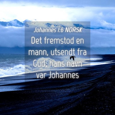 Picture 04 - Johannes 1:6 NORSK - Det fremstod en mann, utsendt fra Gud; hans navn - Bible Verse Picture