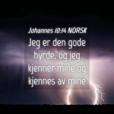 Picture 04 - Johannes 10:14 NORSK - Jeg er den gode hyrde, og jeg kjenner mine og - Bible Verse Picture
