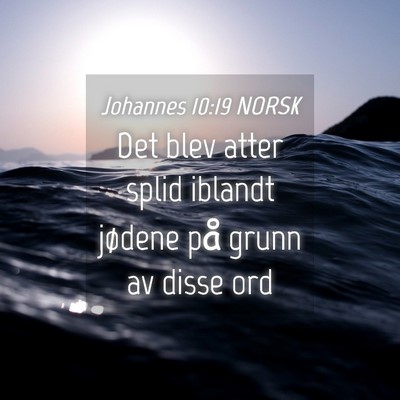 Picture 04 - Johannes 10:19 NORSK - Det blev atter splid iblandt jødene på grunn av - Bible Verse Picture