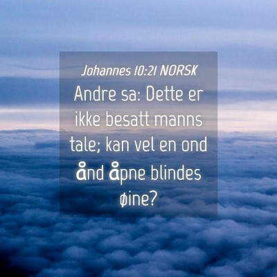 Picture 04 - Johannes 10:21 NORSK - Andre sa: Dette er ikke besatt manns tale; kan - Bible Verse Picture