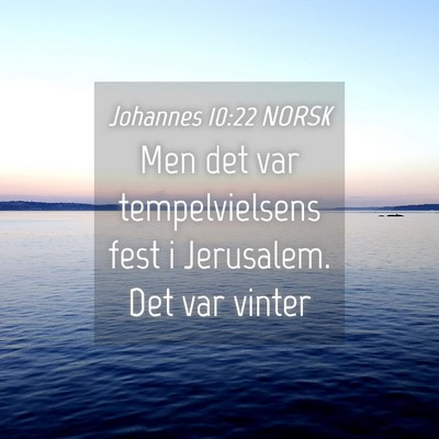 Picture 04 - Johannes 10:22 NORSK - Men det var tempelvielsens fest i Jerusalem. Det - Bible Verse Picture