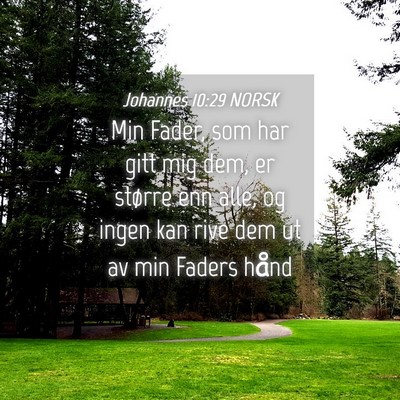 Picture 04 - Johannes 10:29 NORSK - Min Fader, som har gitt mig dem, er større enn - Bible Verse Picture