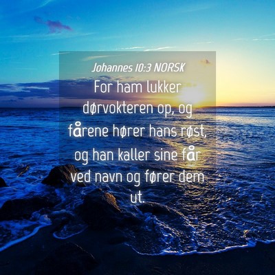 Picture 04 - Johannes 10:3 NORSK - For ham lukker dørvokteren op, og fårene hører - Bible Verse Picture