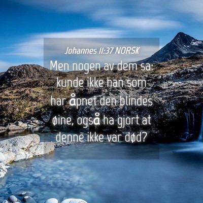 Picture 04 - Johannes 11:37 NORSK - Men nogen av dem sa: kunde ikke han som har - Bible Verse Picture