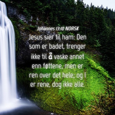 Picture 04 - Johannes 13:10 NORSK - Jesus sier til ham: Den som er badet, trenger - Bible Verse Picture