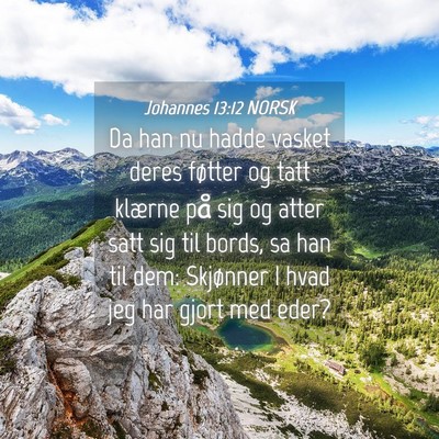 Picture 04 - Johannes 13:12 NORSK - Da han nu hadde vasket deres føtter og tatt - Bible Verse Picture