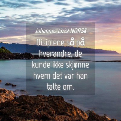 Picture 04 - Johannes 13:22 NORSK - Disiplene så på hverandre, de kunde ikke - Bible Verse Picture