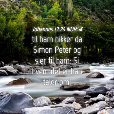 Picture 04 - Johannes 13:24 NORSK - til ham nikker da Simon Peter og sier til ham: Si - Bible Verse Picture