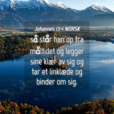 Picture 04 - Johannes 13:4 NORSK - så står han op fra måltidet og legger sine - Bible Verse Picture