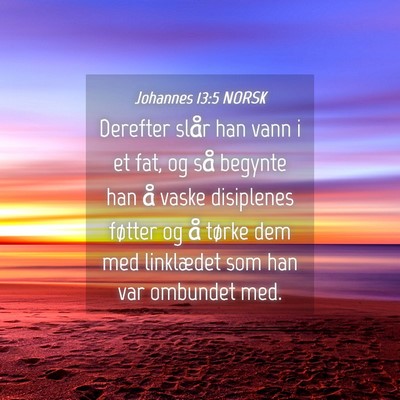 Picture 04 - Johannes 13:5 NORSK - Derefter slår han vann i et fat, og så begynte - Bible Verse Picture