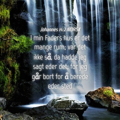 Picture 04 - Johannes 14:2 NORSK - I min Faders hus er det mange rum; var det ikke - Bible Verse Picture