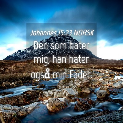 Picture 04 - Johannes 15:23 NORSK - Den som hater mig, han hater også min - Bible Verse Picture