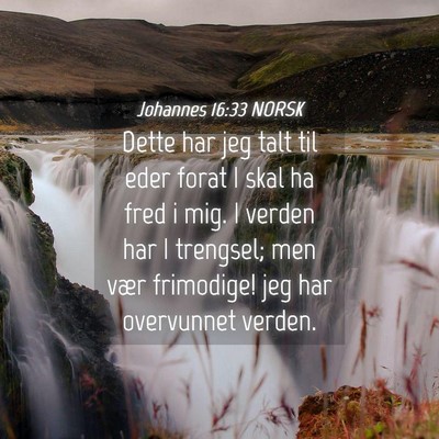 Picture 04 - Johannes 16:33 NORSK - Dette har jeg talt til eder forat I skal ha fred - Bible Verse Picture