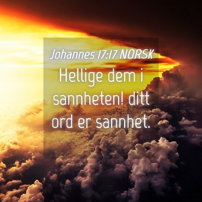 Picture 04 - Johannes 17:17 NORSK - Hellige dem i sannheten! ditt ord er - Bible Verse Picture