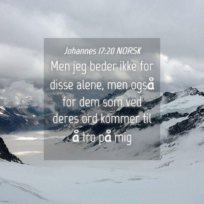 Picture 04 - Johannes 17:20 NORSK - Men jeg beder ikke for disse alene, men også for - Bible Verse Picture