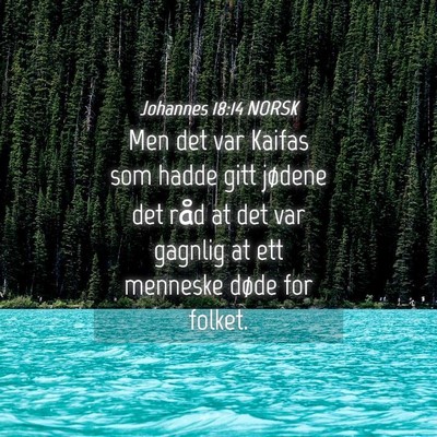 Picture 04 - Johannes 18:14 NORSK - Men det var Kaifas som hadde gitt jødene det - Bible Verse Picture