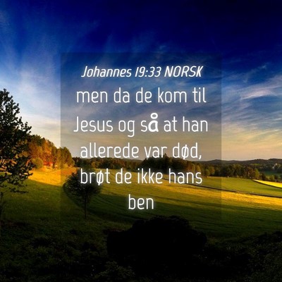 Picture 04 - Johannes 19:33 NORSK - men da de kom til Jesus og så at han allerede - Bible Verse Picture
