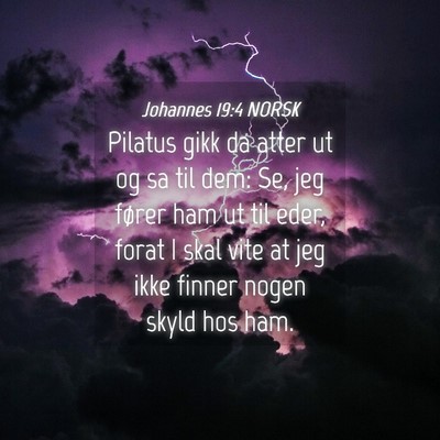 Picture 04 - Johannes 19:4 NORSK - Pilatus gikk da atter ut og sa til dem: Se, jeg - Bible Verse Picture