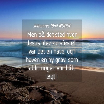 Picture 04 - Johannes 19:41 NORSK - Men på det sted hvor Jesus blev korsfestet, var - Bible Verse Picture
