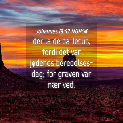 Picture 04 - Johannes 19:42 NORSK - der la de da Jesus, fordi det var jødenes - Bible Verse Picture