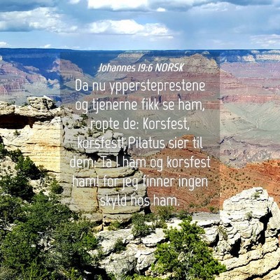 Picture 04 - Johannes 19:6 NORSK - Da nu yppersteprestene og tjenerne fikk se ham, - Bible Verse Picture