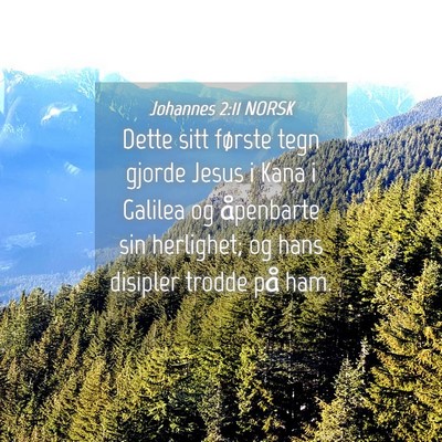 Picture 04 - Johannes 2:11 NORSK - Dette sitt første tegn gjorde Jesus i Kana i - Bible Verse Picture