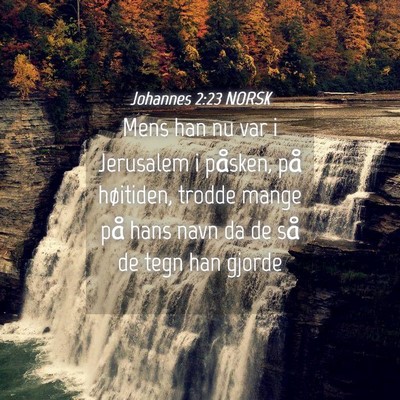 Picture 04 - Johannes 2:23 NORSK - Mens han nu var i Jerusalem i påsken, på - Bible Verse Picture
