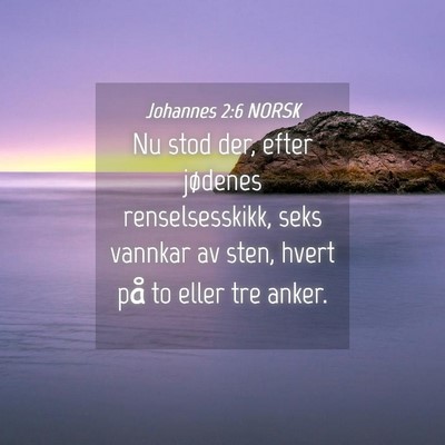 Picture 04 - Johannes 2:6 NORSK - Nu stod der, efter jødenes renselsesskikk, seks - Bible Verse Picture
