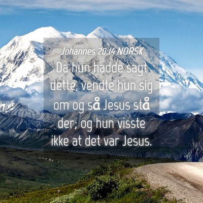 Picture 04 - Johannes 20:14 NORSK - Da hun hadde sagt dette, vendte hun sig om og så - Bible Verse Picture