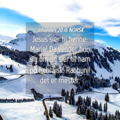 Picture 04 - Johannes 20:16 NORSK - Jesus sier til henne: Maria! Da vender hun sig om - Bible Verse Picture