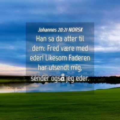 Picture 04 - Johannes 20:21 NORSK - Han sa da atter til dem: Fred være med eder! - Bible Verse Picture