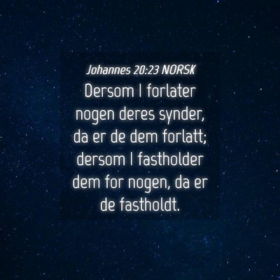 Picture 04 - Johannes 20:23 NORSK - Dersom I forlater nogen deres synder, da er de - Bible Verse Picture