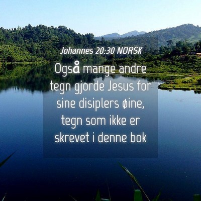 Picture 04 - Johannes 20:30 NORSK - Også mange andre tegn gjorde Jesus for sine - Bible Verse Picture