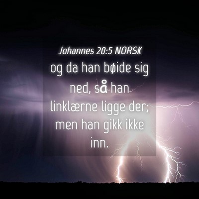 Picture 04 - Johannes 20:5 NORSK - og da han bøide sig ned, så han linklærne - Bible Verse Picture