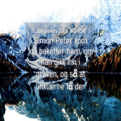Picture 04 - Johannes 20:6 NORSK - Simon Peter kom da bakefter ham, og han gikk inn - Bible Verse Picture