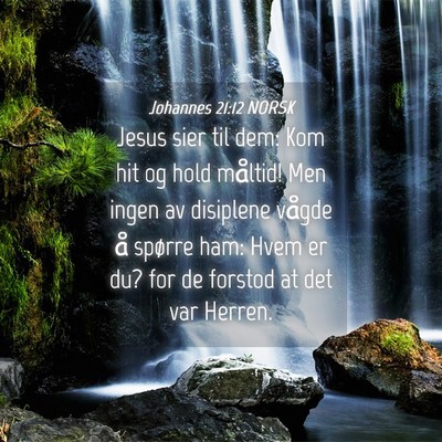 Picture 04 - Johannes 21:12 NORSK - Jesus sier til dem: Kom hit og hold måltid! Men - Bible Verse Picture