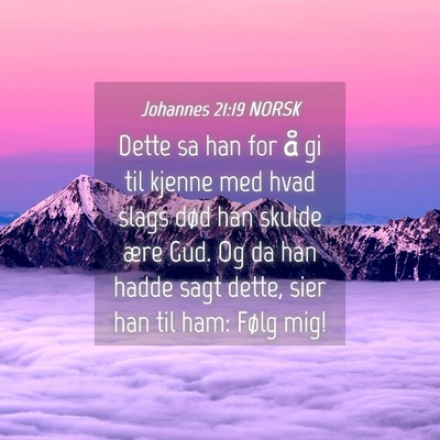 Picture 04 - Johannes 21:19 NORSK - Dette sa han for å gi til kjenne med hvad slags - Bible Verse Picture