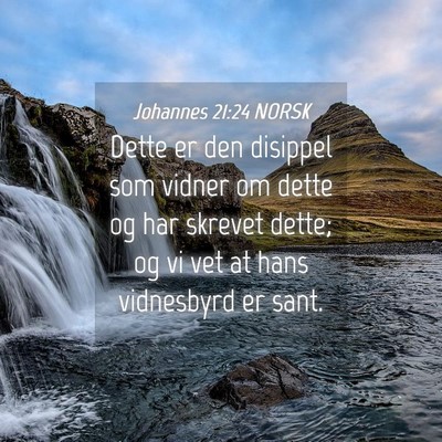 Picture 04 - Johannes 21:24 NORSK - Dette er den disippel som vidner om dette og har - Bible Verse Picture