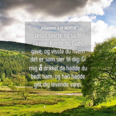 Picture 04 - Johannes 4:10 NORSK - Jesus svarte og sa til henne: Kjente du Guds - Bible Verse Picture